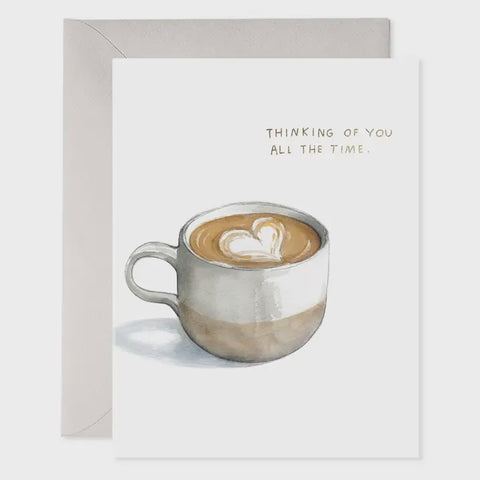All The Time Coffee Cup Card E.