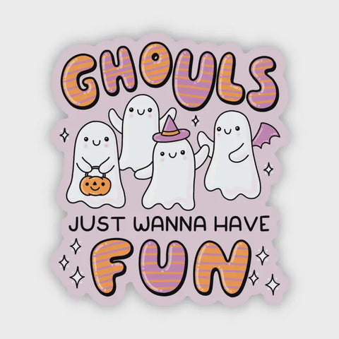 Ghouls Just Wanna Have Fun Sticker