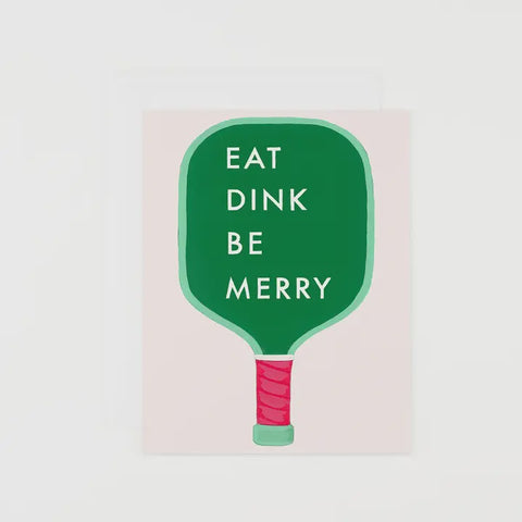 Pickleball Paddle Eat Dink Be Merry