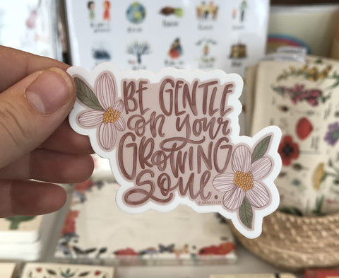 Be Gentle On Your Growing Soul Sticker